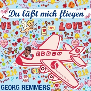 Georg Remmers - Du läßt mich fliegen Georg Remmers - Du läßt mich fliegen