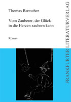 Thomas Bareuther: Vom Zauberer, der Glück in die Herzen zaubern kann Thomas Bareuther: Vom Zauberer, der Glück in die Herzen zaubern kann