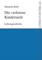 Manuela Brüll - Die verlorene Kinderseele Manuela Brüll - Die verlorene Kinderseele
