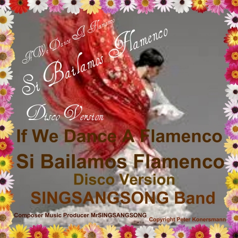 Flamenco Hit 2011 , If We Dance A Flamenco , Si Bailamos Flamenco in Disco und Traditional Version Flamenco Hit 2011 , If We Dance A Flamenco , Si Bailamos Flamenco in Disco und Traditional Version
