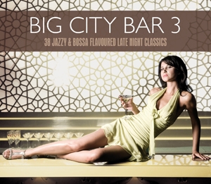 Big City Bar 3 - Jazzy&Bossa Flavour for Night and Day Big City Bar 3 - Jazzy&Bossa Flavour for Night and Day