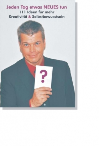 Jeden Tag etwas NEUES tun Jeden Tag etwas NEUES tun