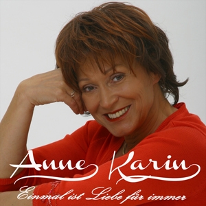 Anne Karin - Einmal ist Liebe für immer Anne Karin - Einmal ist Liebe für immer