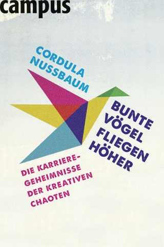 Bunte Vögel fliegen höher - Die Karrieregeheimnisse der Kreativen Chaoten erobern die Herzen der Les