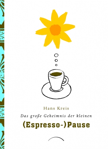 Der Espresso - Symbol einer gelungenen Pause bei Hans Kreis Der Espresso - Symbol einer gelungenen Pause bei Hans Kreis
