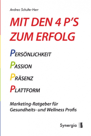 Mit den 4 P´s zum Erfolg. Authentisches Marketing für Gesundheits-Profis. Mit den 4 P´s zum Erfolg. Authentisches Marketing für Gesundheits-Profis.