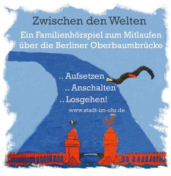 Familien-Audioguide zur Erkundung der Berliner Oberbaumbruecke – stadt im ohr