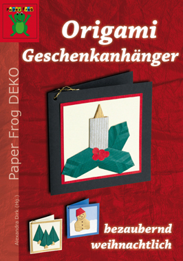 Neun liebevoll gestaltete Modelle werden in der Broschüre „Origami Geschenkanhänger – bezaubernd wei Neun liebevoll gestaltete Modelle werden in der Broschüre „Origami Geschenkanhänger – bezaubernd wei