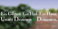 Ein Garten. Ein Hof. Ein Haus. Unser Drinnen & Draussen Ein Garten. Ein Hof. Ein Haus. Unser Drinnen & Draussen