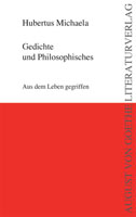 Hubertus Michaela: Gedichte und Philosophisches.