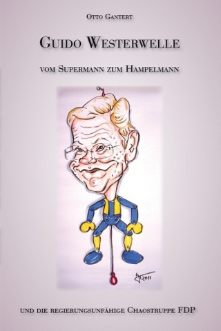 Guido Westerwelle? Vom Supermann zum Hampelmann Guido Westerwelle? Vom Supermann zum Hampelmann