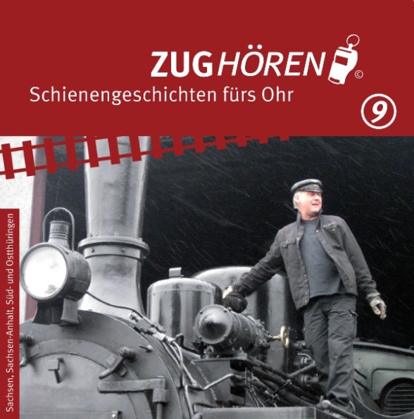 Schienengeschichten aus Thüringen, Sachsen und Sachsen-Anhalt gibt es auf dem neuen ZUGhören-Hörbuch