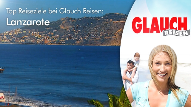Mit Glauch Reisen nach Lanzarote