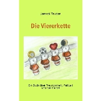 Die Viererkette - Ein Buch über Freundschaft, Fußball und das Ganze