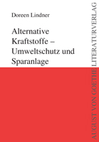 Doreen Lindner: Alternative Kraftstoffe - Umweltschutz und Sparanlage