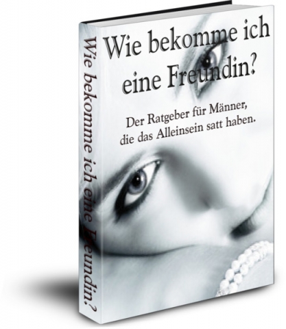 Wie bekomme ich eine Freundin