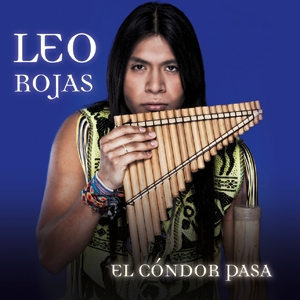 Leo Rojas - El Cóndor Pasa