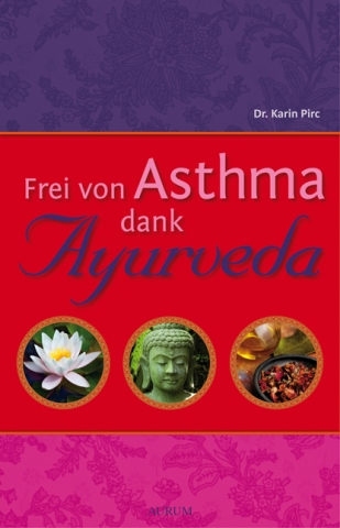 Asthma heilen - auf ayurvedisch sanfte Weise Asthma heilen - auf ayurvedisch sanfte Weise