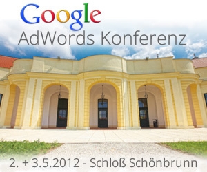 1. deutschsprachige Google AdWords Konferenz, 2.+3.5.2012, Wien 1. deutschsprachige Google AdWords Konferenz, 2.+3.5.2012, Wien