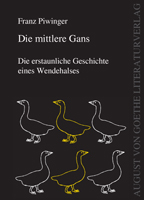 Franz Piwinger: Die mittlere Gans Franz Piwinger: Die mittlere Gans
