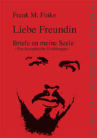 Frank M. Finke: Liebe Freundin. Briefe an meine Seele