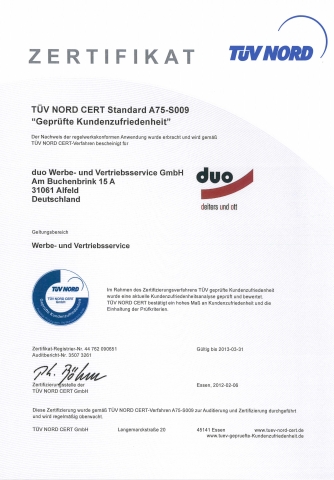 Vom TÜV NORD CERT der DUO ausgestelltes Zertifikat?Geprüfte Kundenzufriedenheit? vom 06.02.2012 Vom TÜV NORD CERT der DUO ausgestelltes Zertifikat?Geprüfte Kundenzufriedenheit? vom 06.02.2012