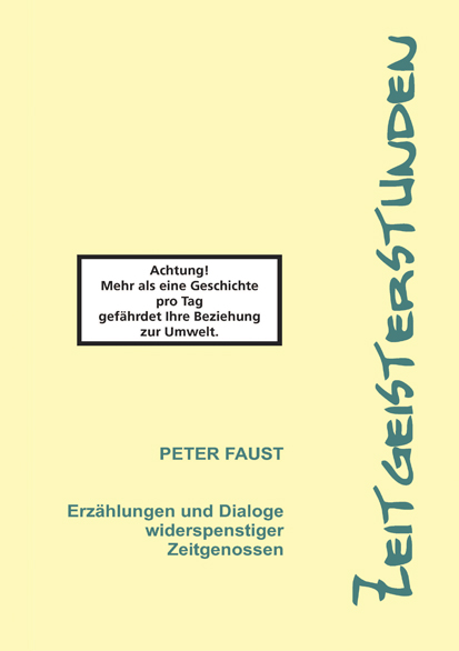Zeitgeisterstunden: Erzählungen und Dialoge widerspenstiger Zeitgenossen Zeitgeisterstunden: Erzählungen und Dialoge widerspenstiger Zeitgenossen