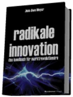 radikale innovation - das handbuch für marktrevolutionäre radikale innovation - das handbuch für marktrevolutionäre