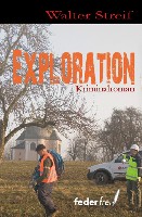 Exploration - Kriminalroman von Walter Streif