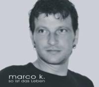 Marco K. - So ist das Leben