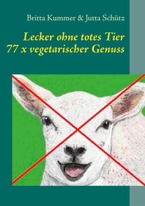 lecker essen ohne totes Tier lecker essen ohne totes Tier
