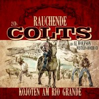 Rauchende Colts: Kojoten am Rio Grande - Dirk Bongardt (ZYX Hörbuch) Rauchende Colts: Kojoten am Rio Grande - Dirk Bongardt (ZYX Hörbuch)