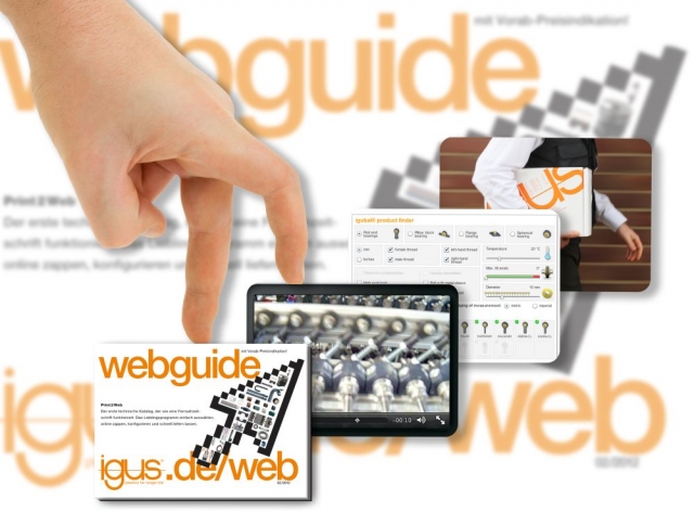 Mit dem WebGuide von igus schneller zum Wunschprodukt in vier Schritten: Schnell finden? Produktvide Mit dem WebGuide von igus schneller zum Wunschprodukt in vier Schritten: Schnell finden? Produktvide