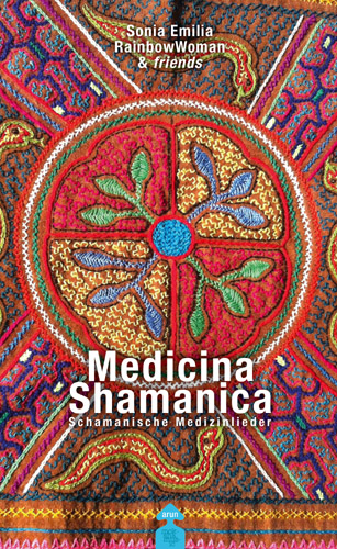Sonia Emilia RainbowWoman, Medicina Shamanica, Arun Verlag