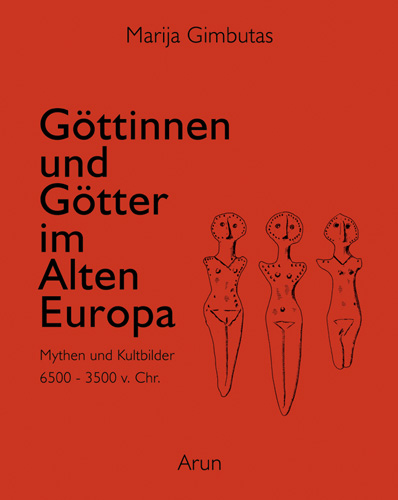 M. Gimbutas, Göttinnen und Götter im Alten Europa, Arun Verlag