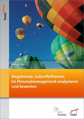 Megatrends: Zukunftsthemen im Personalmanagement analysieren und bewerten Megatrends: Zukunftsthemen im Personalmanagement analysieren und bewerten