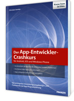 Der App-Entwickler-Crashkurs für Android, iOS und Windows Phone Der App-Entwickler-Crashkurs für Android, iOS und Windows Phone