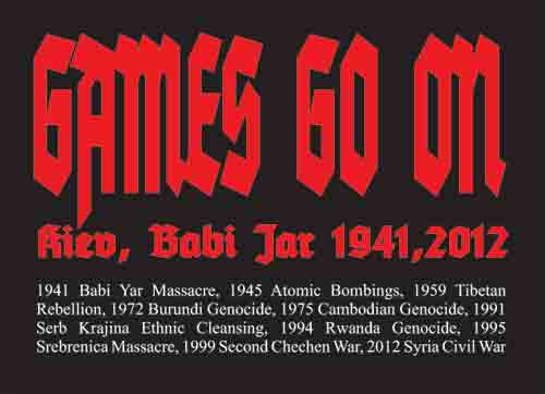 Games go on - Babi Jar 1941, 2012 Games go on - Babi Jar 1941, 2012