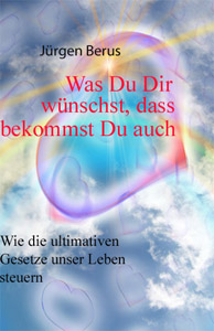 Was Du Dir wünschst, das bekommst Du auch Was Du Dir wünschst, das bekommst Du auch
