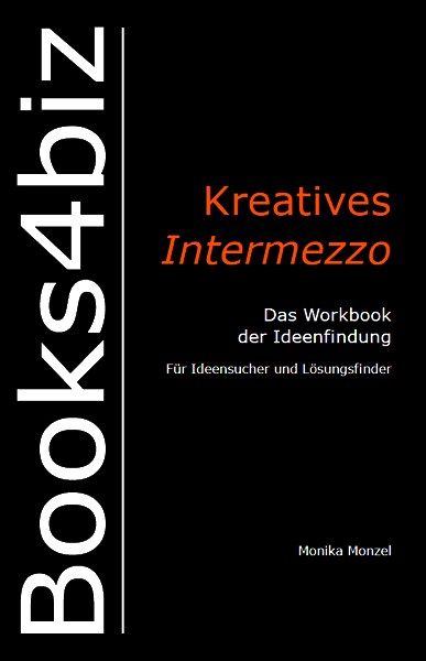 Kreatives Intermezzo. Das Workbook der Ideenfindung.
