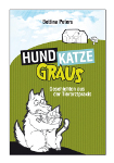 HundKatzeGraus: Geschichten aus der Tierarztpraxis HundKatzeGraus: Geschichten aus der Tierarztpraxis