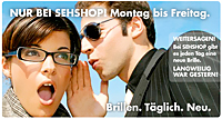 Ab sofort beim  Online-Optiker SEHSHOP.DE : von Montag bis Freitag täglich eine neue Brille
