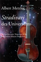 Albert Metzler: Stradivari des Universums Albert Metzler: Stradivari des Universums