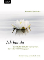 Ich bin da - Sich SELBST BEWUSST wahrnehmen. 