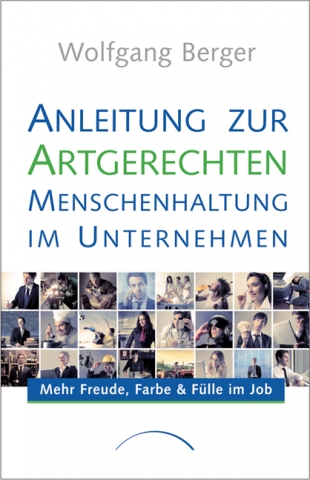 Eine Anleitung zur artgerechten Menschenhaltung im Unternehmen