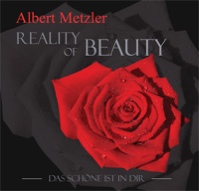 Albert Metzler REALITY OF BEAUTY - DAS SCHÖNE IST IN DIR Albert Metzler REALITY OF BEAUTY - DAS SCHÖNE IST IN DIR