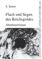 S. Sutter: Fluch und Segen des Reichsgoldes S. Sutter: Fluch und Segen des Reichsgoldes