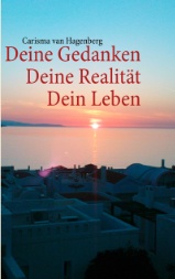 Deine Gedanken Deine Realität Dein leben Deine Gedanken Deine Realität Dein leben
