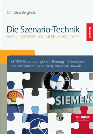 Wie die Szenario-Technik Unternehmen wie SHELL, SIEMENS, DAIMLER, BMW und BASF in die Zukunft blicke