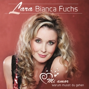 LARA Bianca Fuchs: Mi amor - Warum musst du gehen LARA Bianca Fuchs: Mi amor - Warum musst du gehen